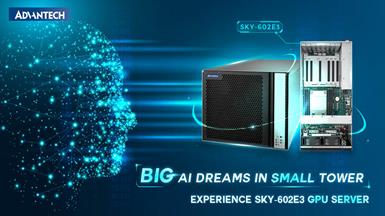 Advantech ra mắt máy chủ GPU SKY-602E3 mạnh mẽ để cách mạng hóa các ứng dụng AI với thiết kế dạng tháp nhỏ gọn